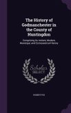 The History of Godmanchester in the County of Huntingdon