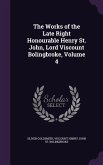The Works of the Late Right Honourable Henry St. John, Lord Viscount Bolingbroke, Volume 4