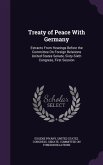 Treaty of Peace With Germany: Extracts From Hearings Before the Committee On Foreign Relations United States Senate, Sixty-Sixth Congress, First Ses