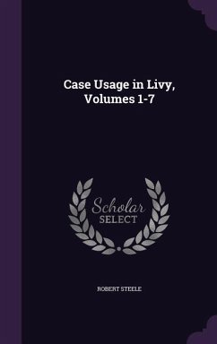 Case Usage in Livy, Volumes 1-7 - Steele, Robert