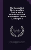 The Biographical Dictionary of the Society for the Diffusion of Useful Knowledge--, Volume 2, part 2