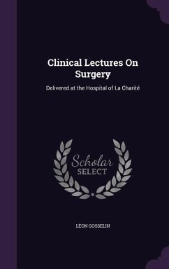 Clinical Lectures On Surgery - Gosselin, Léon