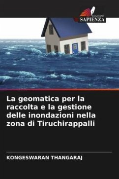 La geomatica per la raccolta e la gestione delle inondazioni nella zona di Tiruchirappalli - THANGARAJ, KONGESWARAN