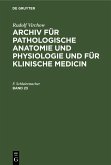 Rudolf Virchow: Archiv für pathologische Anatomie und Physiologie und für klinische Medicin. Band 23 Rudolf Virchow: Archiv für pathologische Anatomie und Physiologie und für klinische Medicin. Band 23