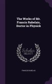 The Works of Mr. Francis Rabelais, Doctor in Physick
