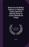 Notice Sur De Belloy; Zelmire; Le Siège De Calais; Gaston Et Bayard; Pierre Le Cruel; Gabrielle De Vergy