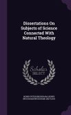 Dissertations On Subjects of Science Connected With Natural Theology