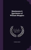 Maximums & Specimens of William Muggins