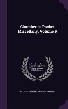 Chambers's Pocket Miscellany, Volume 9 - Chambers, William; Chambers, Robert