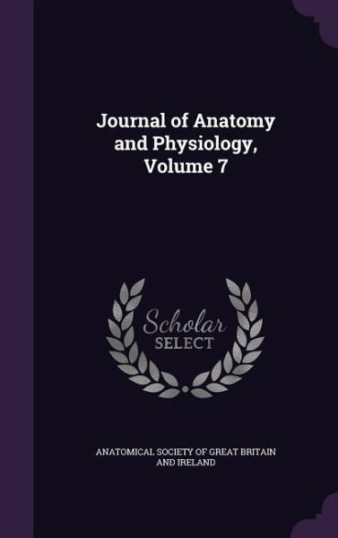 Journal of Anatomy and Physiology, Volume 7