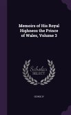 Memoirs of His Royal Highness the Prince of Wales, Volume 3