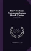 The Portraits and Caricatures of James Mcneill Whistler: An Iconography