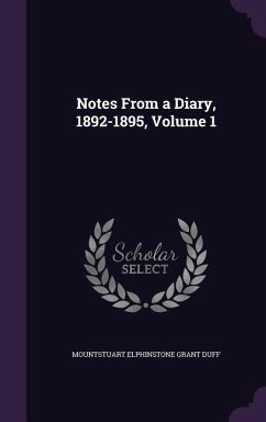 Notes From a Diary, 1892-1895, Volume 1 - Duff, Mountstuart Elphinstone Grant
