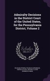 Admiralty Decisions in the District Court of the United States, for the Pennsylvania District, Volume 2