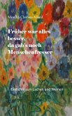 Früher war alles besser, da gab's noch Menschenfresser (eBook, ePUB)
