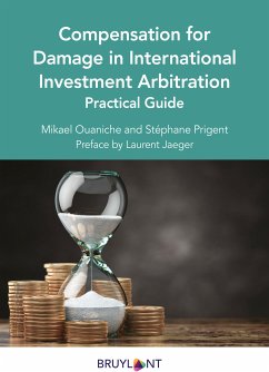 Compensation for Damage in International Investment Arbitration (eBook, ePUB) - Ouaniche, Mikael; Prigent, Stéphane