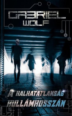 A halhatatlanság hullámhosszán - Wolf, Gabriel