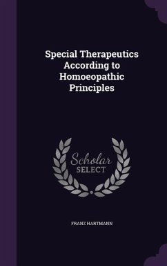 Special Therapeutics According to Homoeopathic Principles - Hartmann, Franz