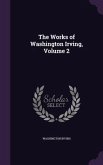The Works of Washington Irving, Volume 2