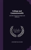 College and Commonwealth: And Other Educational Papers and Addresses
