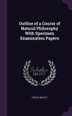 Outline of a Course of Natural Philosophy With Specimen Examination Papers