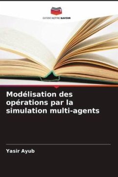 Modélisation des opérations par la simulation multi-agents - Ayub, Yasir