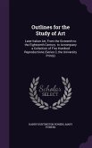 Outlines for the Study of Art: Later Italian Art, From the Sixteenth to the Eighteenth Century. to Accompany a Collection of Five Hundred Reproductio