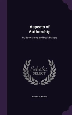 Aspects of Authorship: Or, Book Marks and Book Makers - Jacox, Francis
