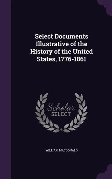 Select Documents Illustrative of the History of the United States, 1776-1861