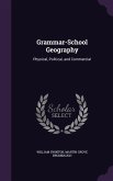 Grammar-School Geography: Physical, Political, and Commercial