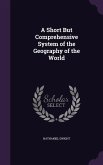 A Short But Comprehensive System of the Geography of the World