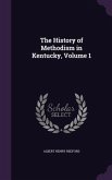 The History of Methodism in Kentucky, Volume 1