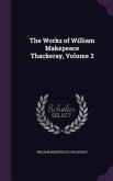 The Works of William Makepeace Thackeray, Volume 2