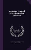 American Physical Education Review, Volume 6