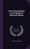 A Few Passing Ideas for the Benefit of India and Indians