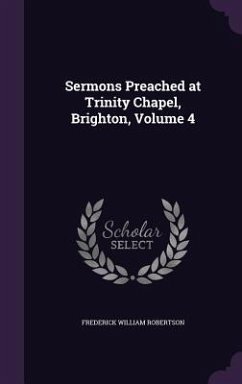 Sermons Preached at Trinity Chapel, Brighton, Volume 4 - Robertson, Frederick William