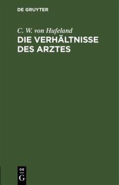 Die Verhältnisse des Arztes - Hufeland, C. W. von