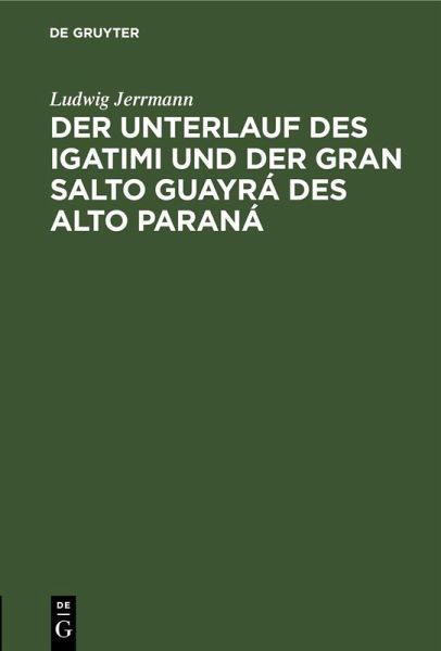 Der Unterlauf des Igatimi und der Gran Salto Guayrá des Alto Paraná