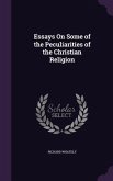 Essays On Some of the Peculiarities of the Christian Religion