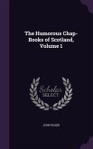 The Humorous Chap-Books of Scotland, Volume 1