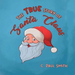 The True Story of Santa Claus - Smith, C. Paul