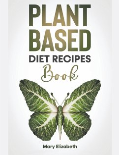 Plant Based Diet Recipes Book - Elizabeth, Mary