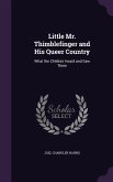 Little Mr. Thimblefinger and His Queer Country: What the Children Heard and Saw There