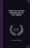 Prayers for a Young Schoolboy [Ed. by H.P. Liddon]