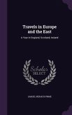 Travels in Europe and the East: A Year in England, Scotland, Ireland