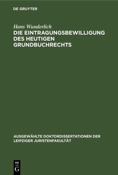 Cover Die Eintragungsbewilligung des heutigen Grundbuchrechts