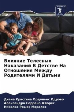 Vliqnie Telesnyh Nakazanij V Detstwe Na Otnosheniq Mezhdu Roditelqmi I Det'mi - Ordon'es Idrowo, Diana Kristina;Serrano Flores, Alexandra;Reyes Morales, Nikolás