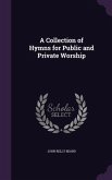 A Collection of Hymns for Public and Private Worship