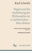 Karl Löwith: Hegel und die Aufhebung der Philosophie im 19. Jahrhundert – Max Weber (eBook, PDF)