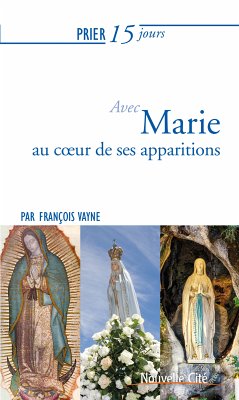 Prier 15 jours avec Marie au coeur des apparitions (eBook, ePUB) - Vayne, François